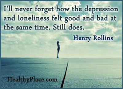 Mengutip depresi - saya tidak akan pernah melupakan bagaimana depresi dan kesepian terasa baik dan buruk pada saat yang sama. Masih begitu.