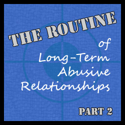 Rutin ini memungkinkan hubungan kasar jangka panjang berlanjut selama bertahun-tahun. Perasaan atau perilaku ini, mungkin mengindikasikan hubungan yang kasar.