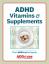 Panduan Gratis untuk Vitamin dan Suplemen Terbaik untuk Mengelola Gejala ADHD