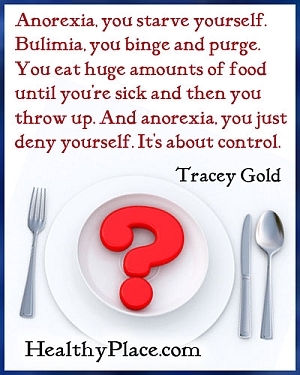 Kutipan gangguan makan - Anoreksia, Anda membuat diri Anda kelaparan. Bulimia, Anda makan dan membersihkan. Anda makan makanan dalam jumlah besar sampai Anda sakit dan kemudian muntah. Dan anoreksia, Anda menyangkal diri sendiri. Ini tentang kontrol.