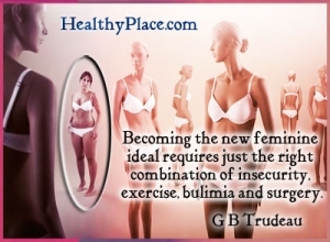 Mengutip gangguan makan oleh G B Trudeau - Menjadi ideal feminin yang baru membutuhkan kombinasi yang tepat antara rasa tidak aman, olahraga, bulimia, dan pembedahan.