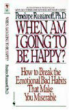 Kapan Saya Akan Bahagia?: Bagaimana Menghilangkan Kebiasaan Buruk Emosional yang Membuat Anda Menyedihkan
