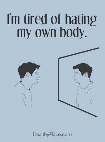 Mengutip gangguan makan - Saya lelah membenci tubuh saya sendiri.