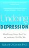 Membatalkan Depresi: Apa Terapi yang Tidak Mengajari Anda dan Obat Tidak Dapat Memberi Anda